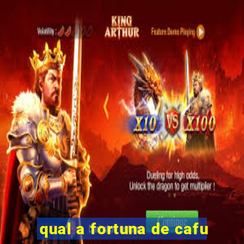 qual a fortuna de cafu